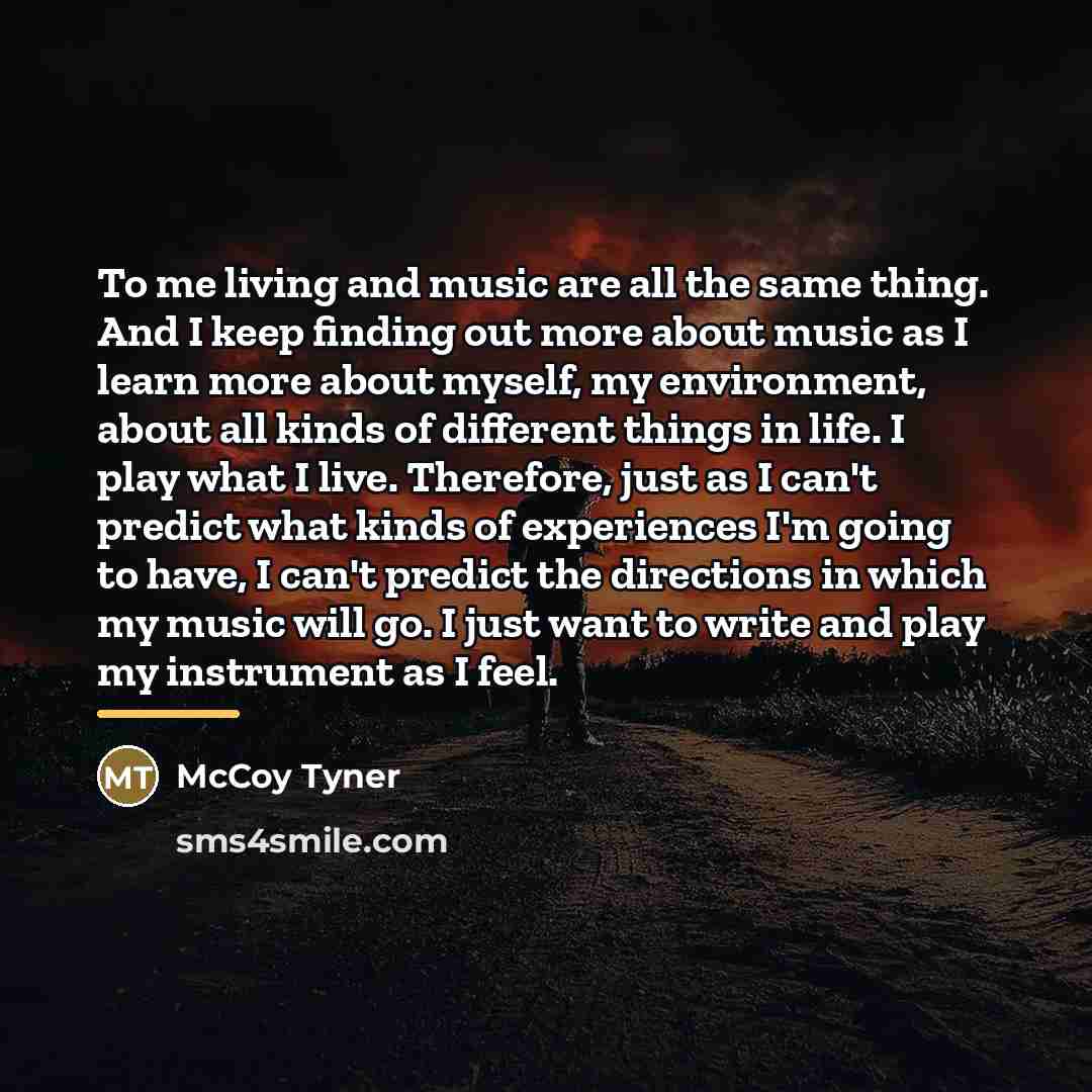 “To me living and music are all the same thing.…” quote by McCoy Tyner