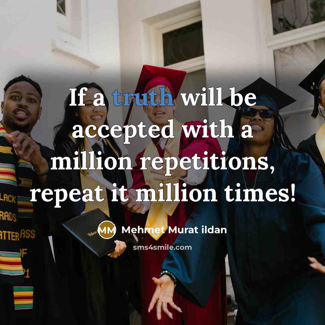 “If a truth will be accepted with a million repetitions,…” quote by Mehmet Murat Ildan