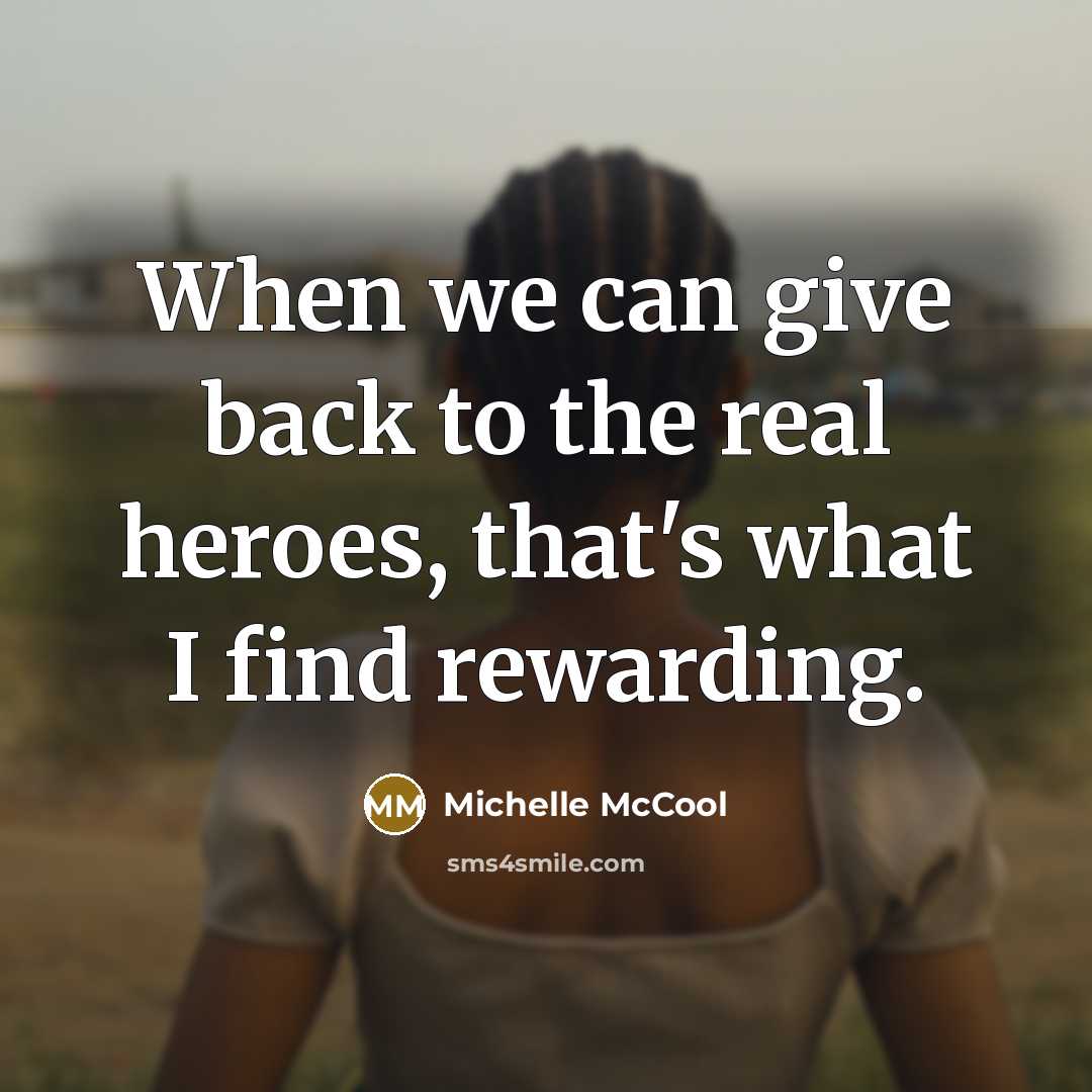 “When we can give back to the real heroes, that's…” quote by Michelle McCool