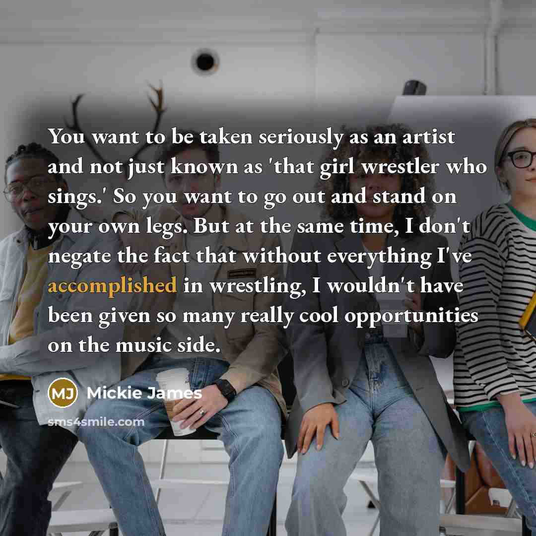 “You want to be taken seriously as an artist and…” quote by Mickie James