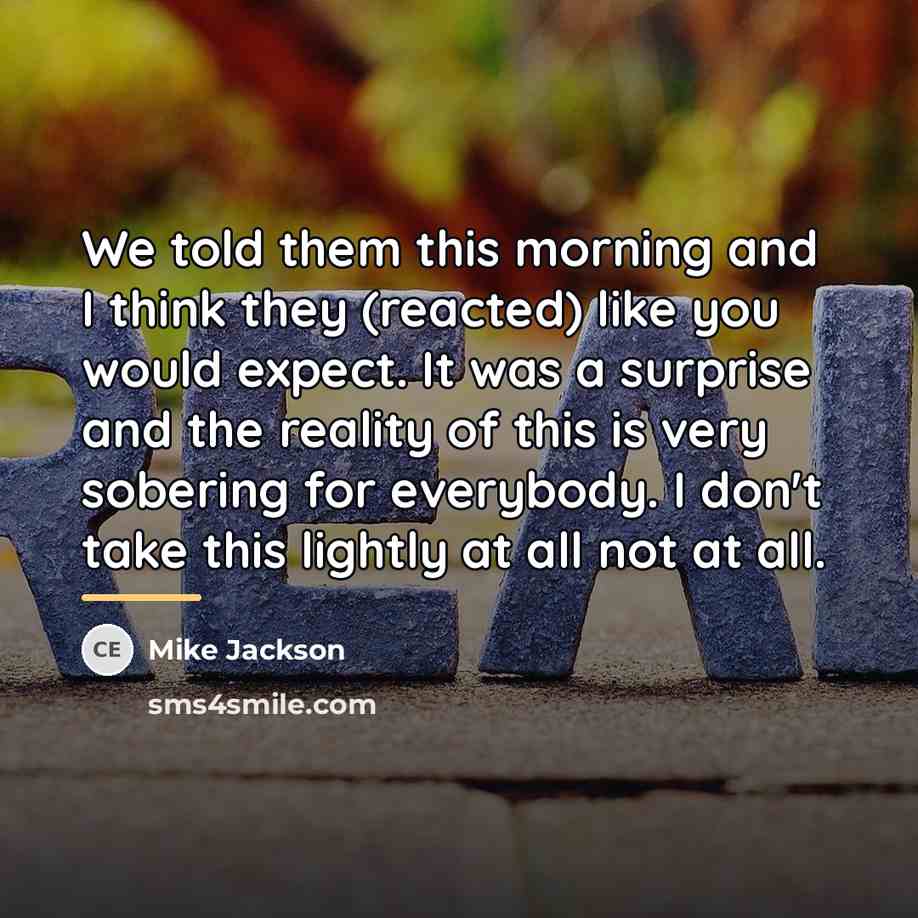“We told them this morning and I think they (reacted)…” quote by Mike Jackson