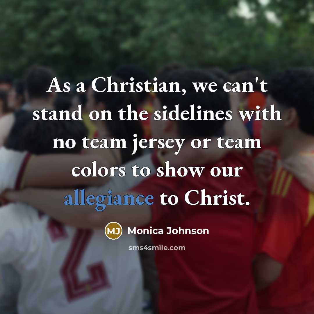 “As a Christian, we can't stand on the sidelines with…” quote by Monica Johnson