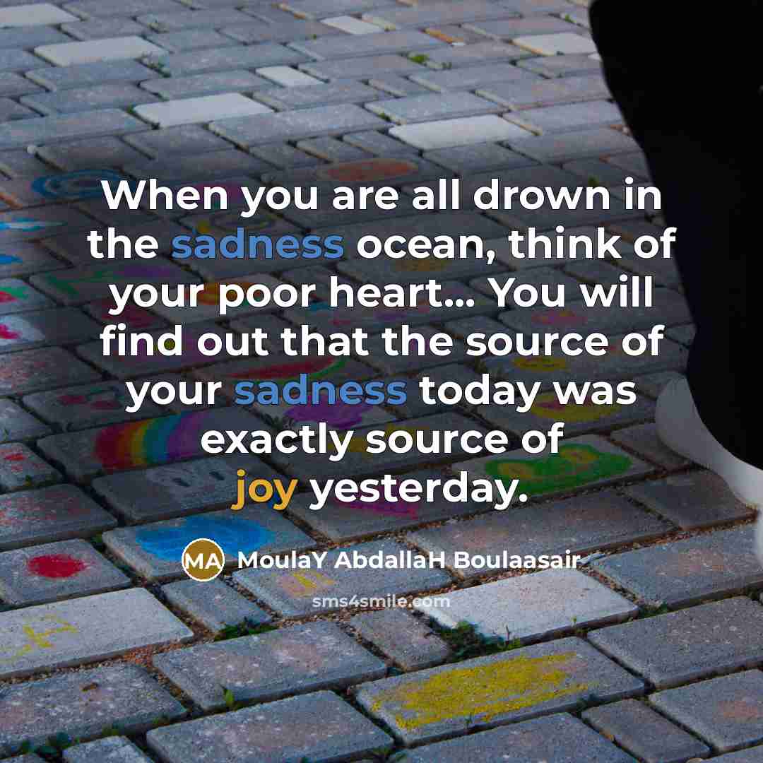 “When you are all drown in the sadness ocean, think…” quote by MoulaY AbdallaH Boulaasair