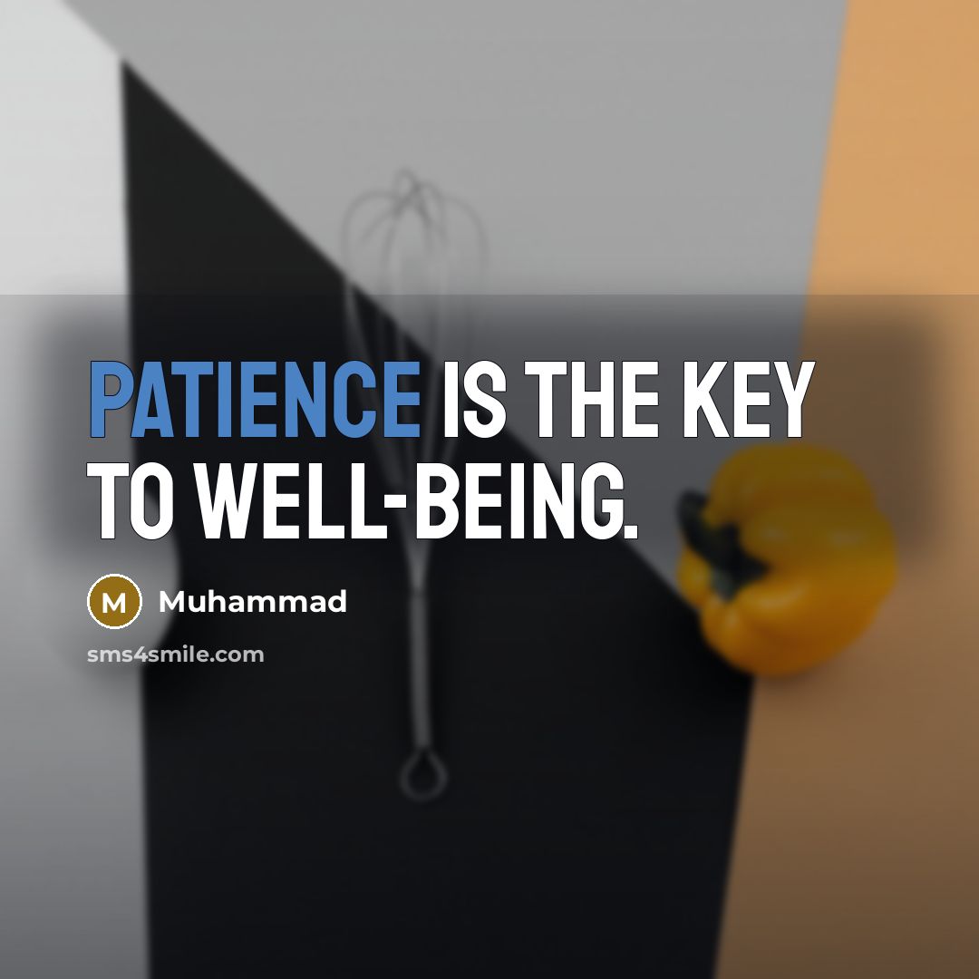 “Patience is the key to well-being.…” quote by Muhammad