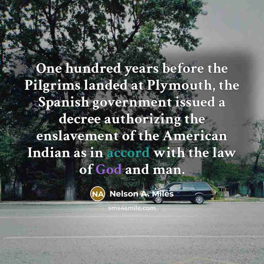 “One hundred years before the Pilgrims landed at Plymouth, the…” quote by Nelson A. Miles
