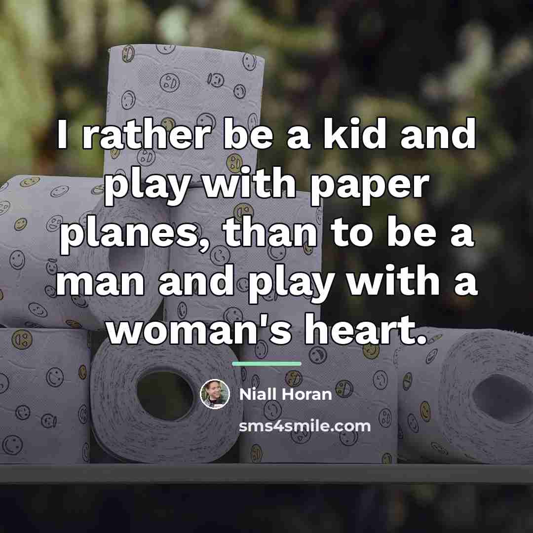 “I rather be a kid and play with paper planes,…” quote by Niall Horan