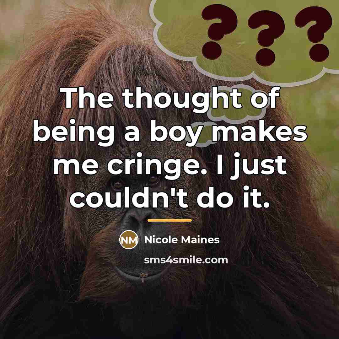 “The thought of being a boy makes me cringe. I…” quote by Nicole Maines