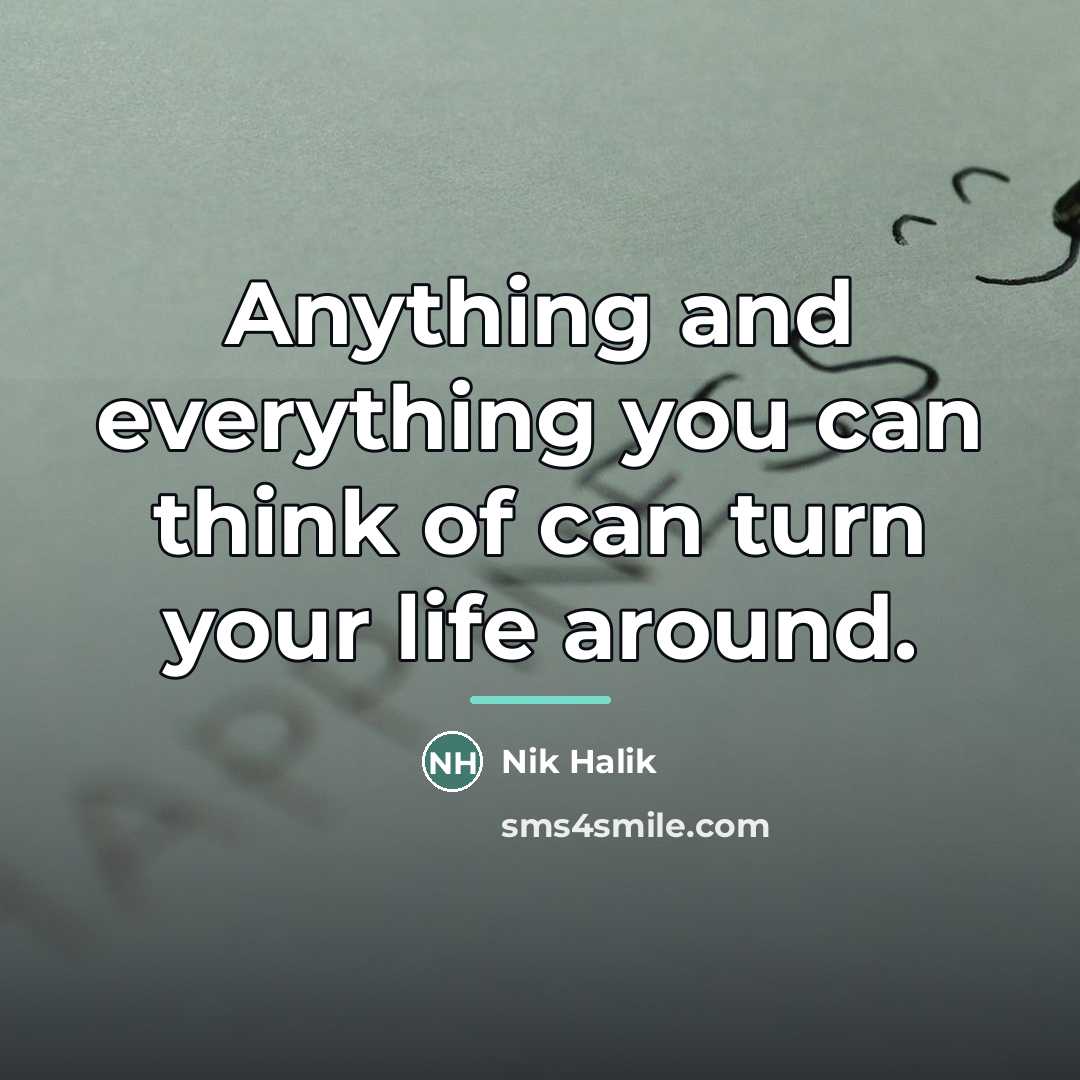 “Anything and everything you can think of can turn your…” quote by Nik Halik