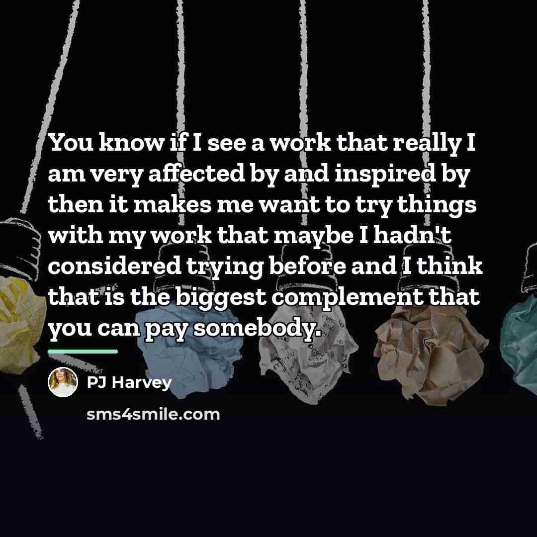 “You know if I see a work that really I…” quote by PJ Harvey
