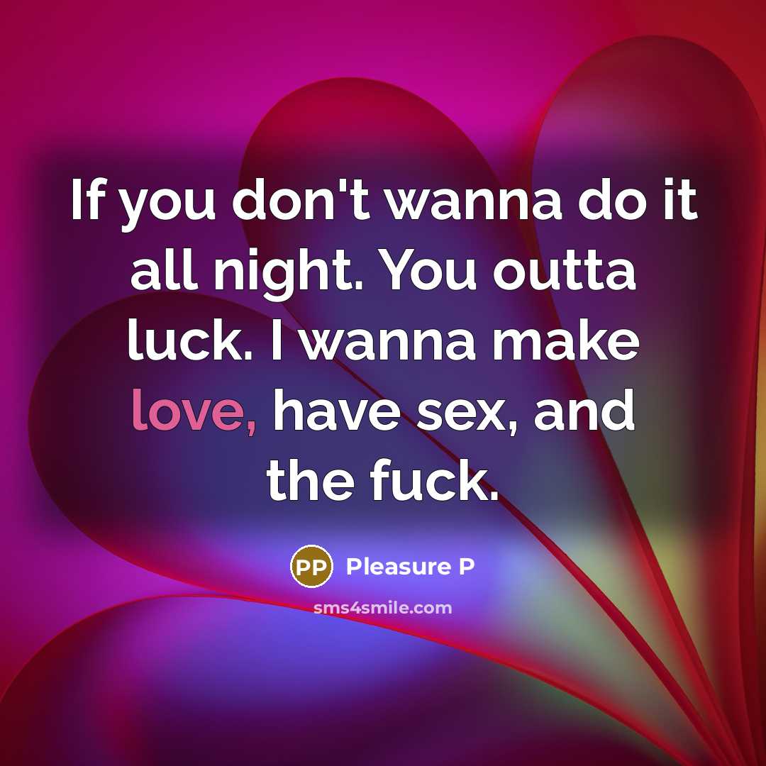 “If you don't wanna do it all night. You outta…” quote by Pleasure P