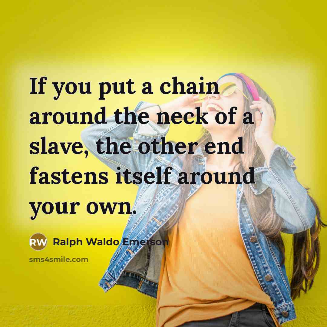 “If you put a chain around the neck of a…” quote by Ralph Waldo Emerson