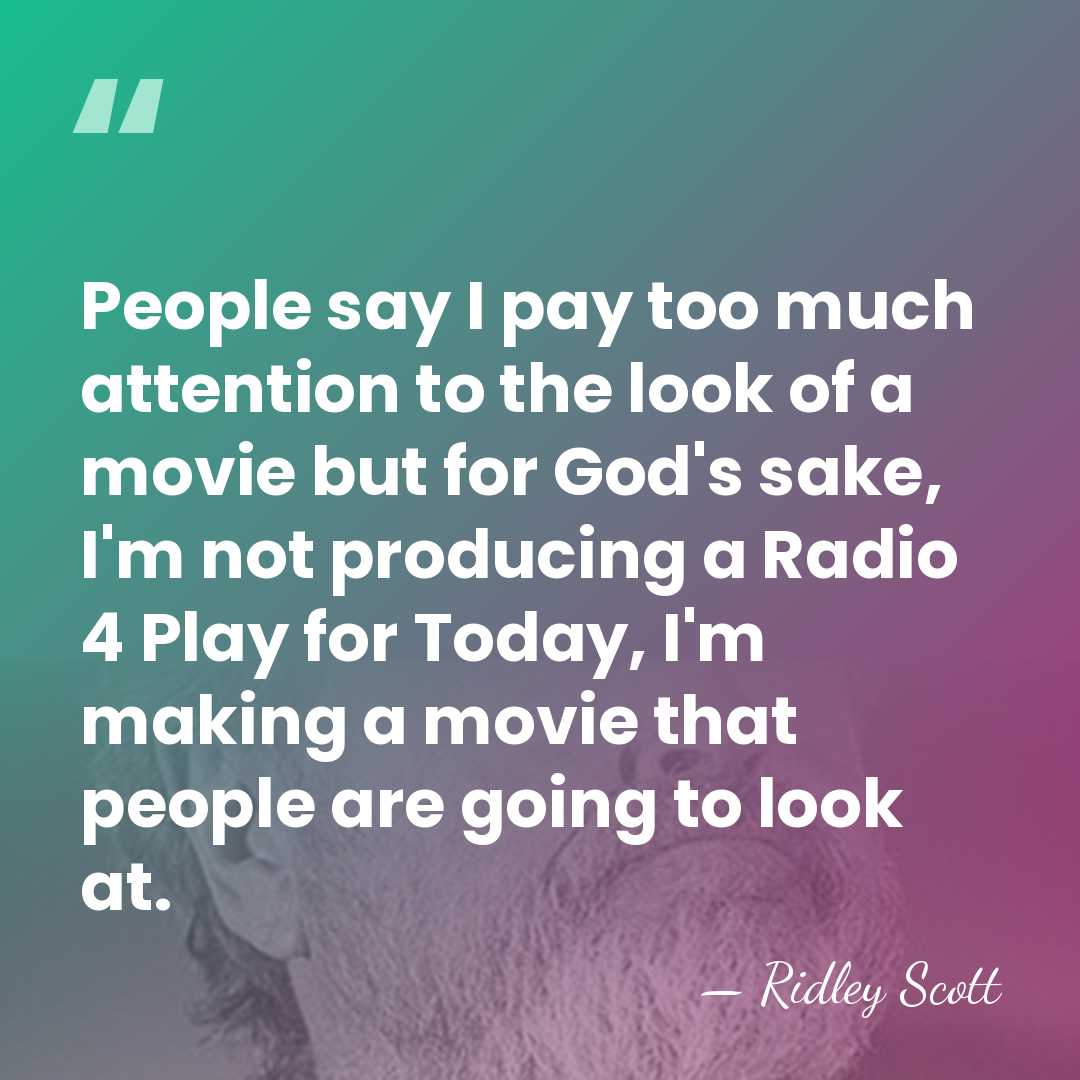People say I pay too much attention to the look of a&hellip; - Ridley Scott