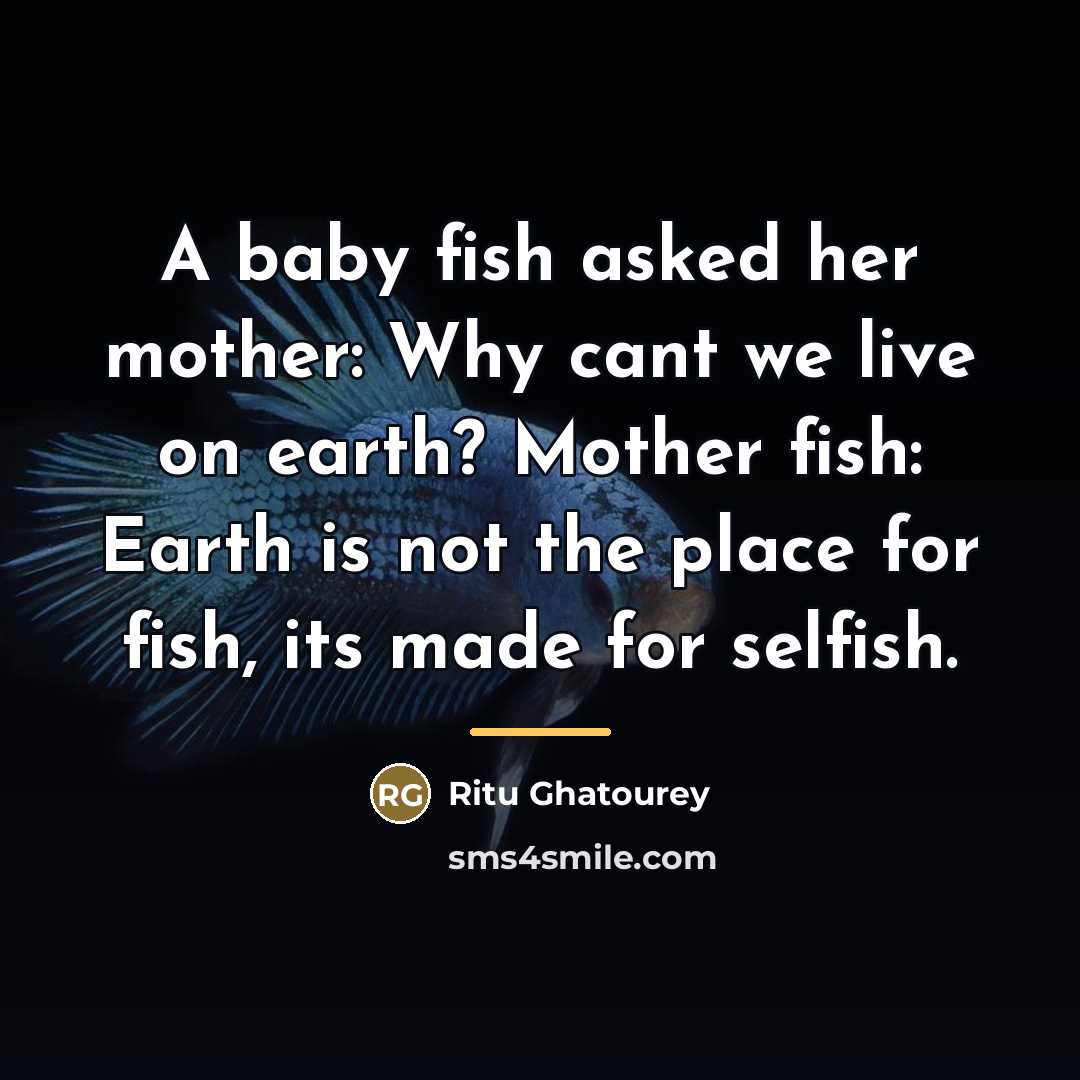 “A baby fish asked her mother: Why cant we live…” quote by Ritu Ghatourey