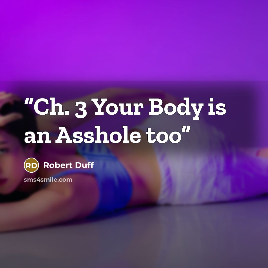 “Ch. 3 Your Body is an Asshole too” quote by Robert Duff