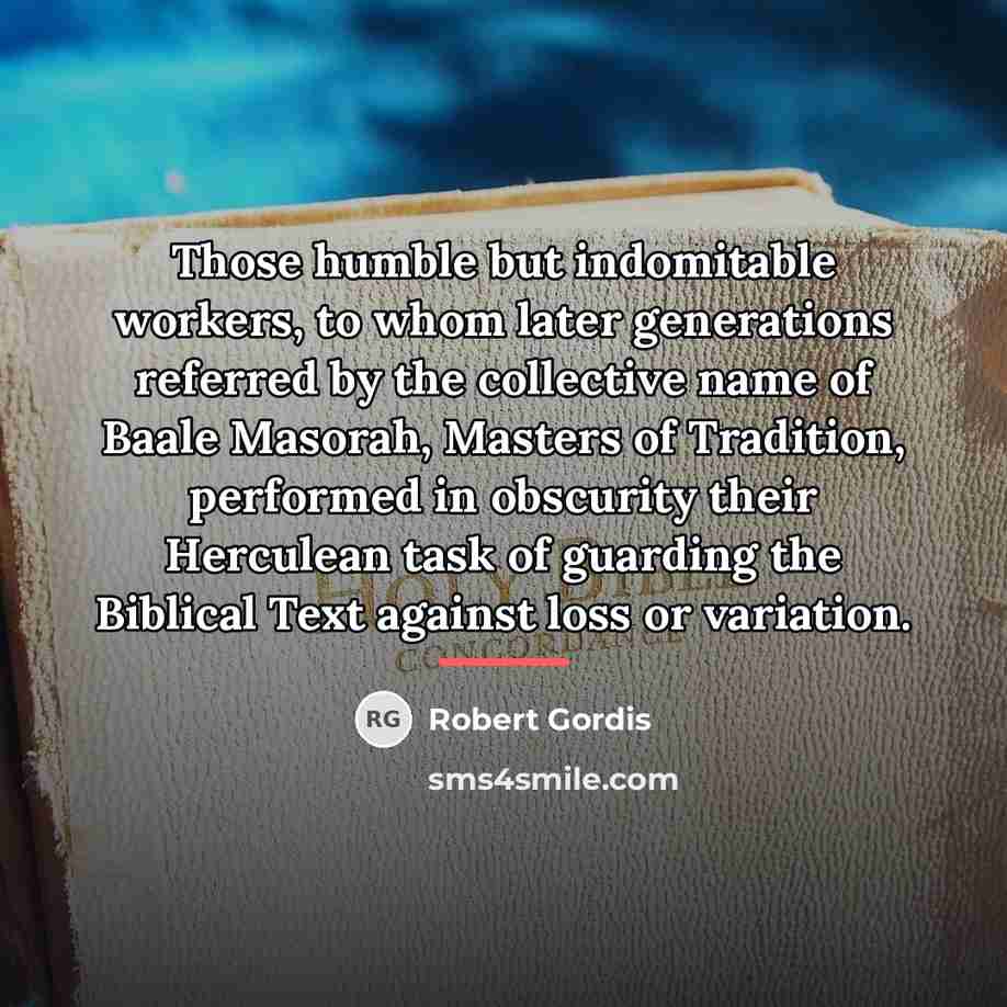 “Those humble but indomitable workers, to whom later generations referred…” quote by Robert Gordis