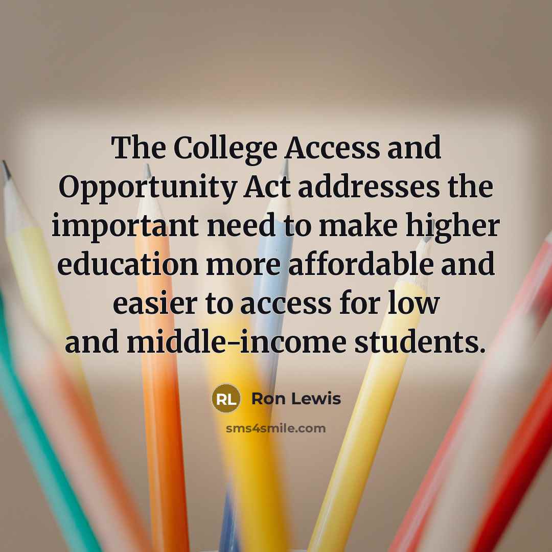 “The College Access and Opportunity Act addresses the important need…” quote by Ron Lewis