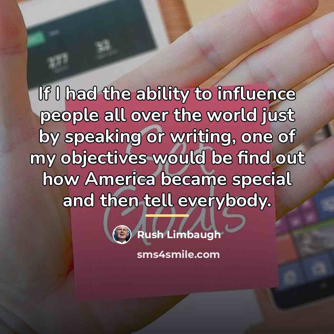 “If I had the ability to influence people all over…” quote by Rush Limbaugh