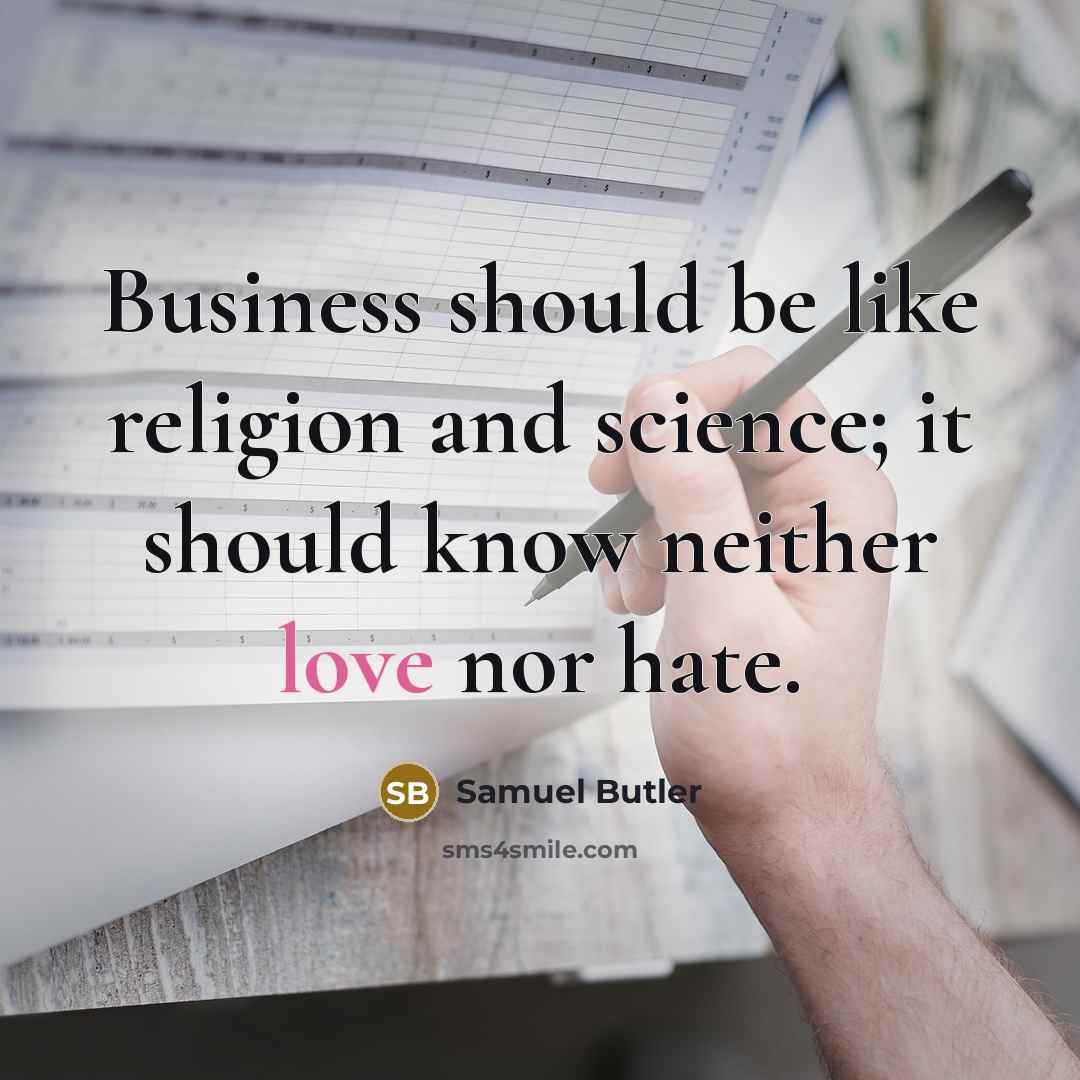 “Business should be like religion and science; it should know…” quote by Samuel Butler