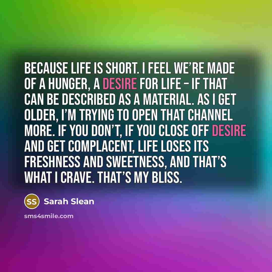 “Because life is short. I feel we’re made of a…” quote by Sarah Slean
