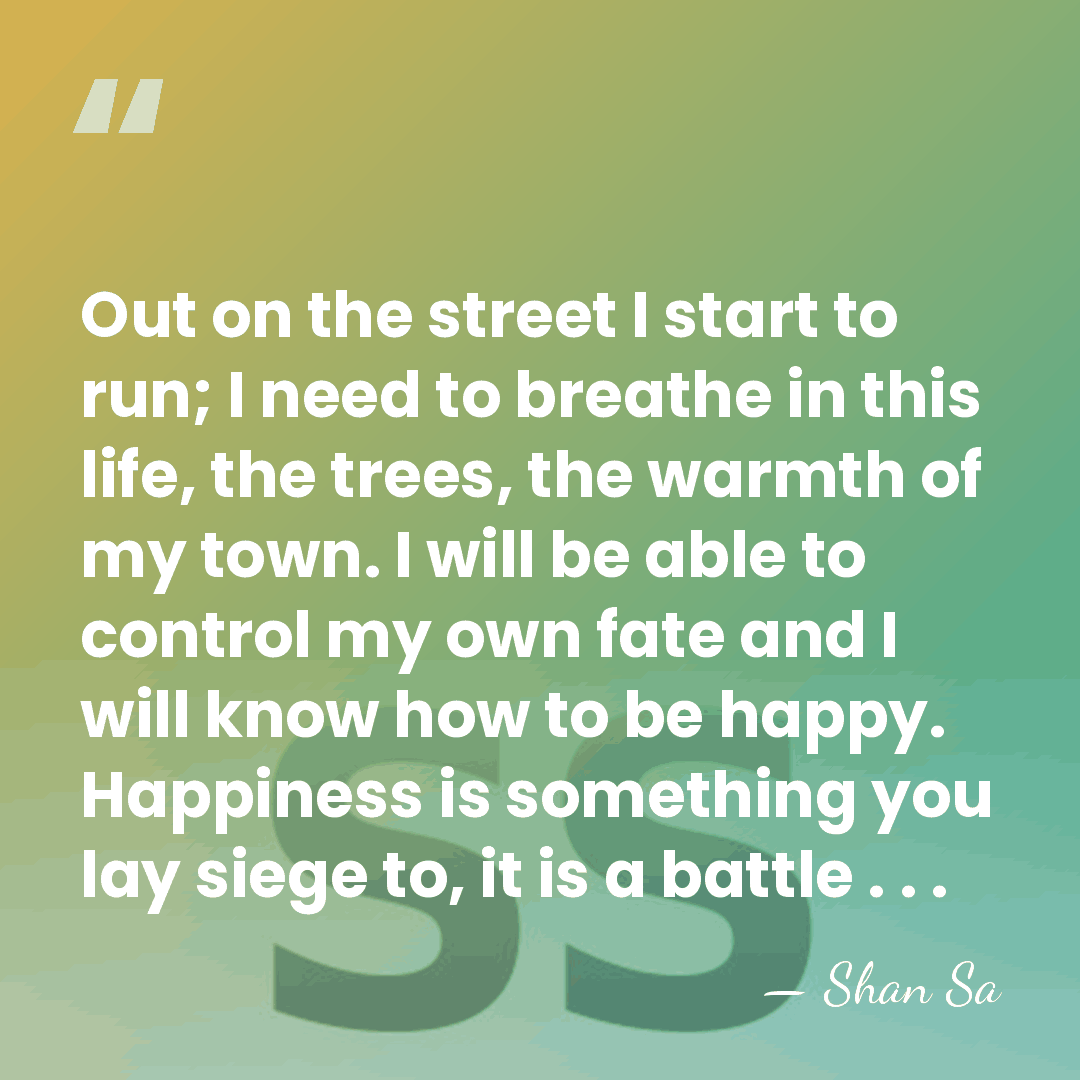 Out on the street I start to run; I need to breathe&hellip; - Shan Sa
