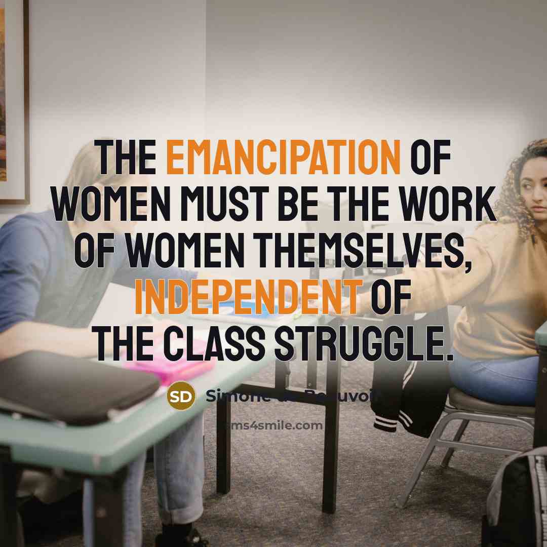 “The emancipation of women must be the work of women…” quote by Simone de Beauvoir