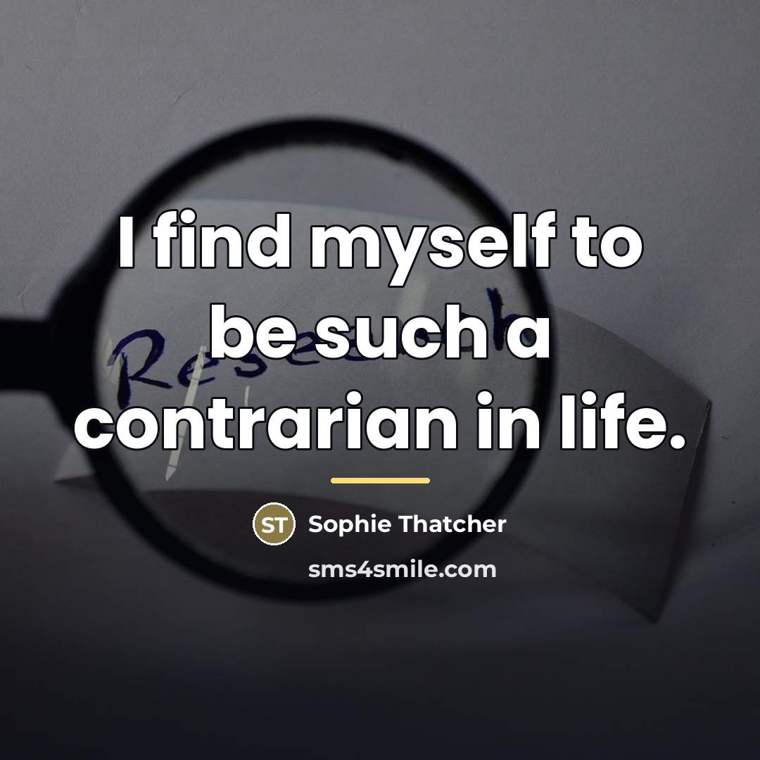 “I find myself to be such a contrarian in life.…” quote by Sophie Thatcher