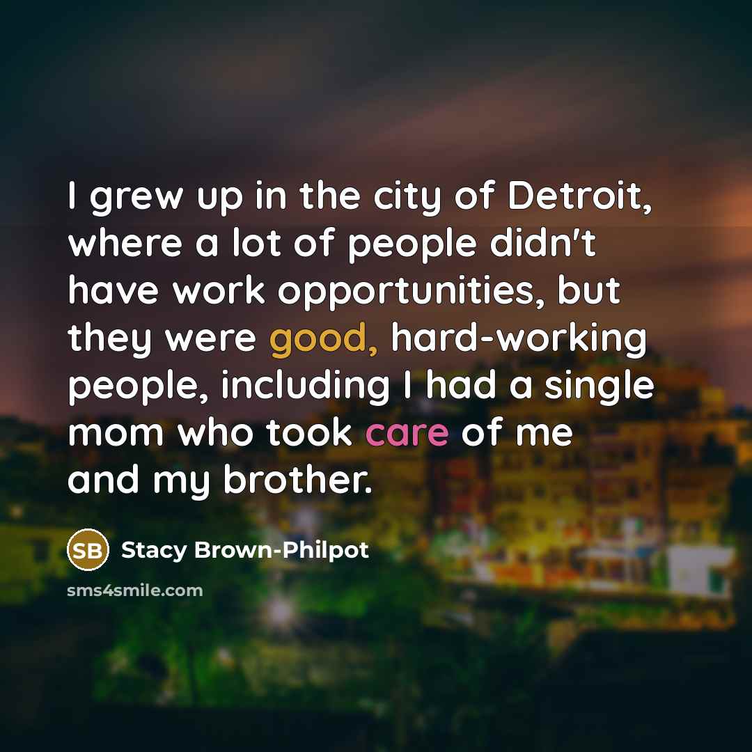 “I grew up in the city of Detroit, where a…” quote by Stacy Brown-Philpot