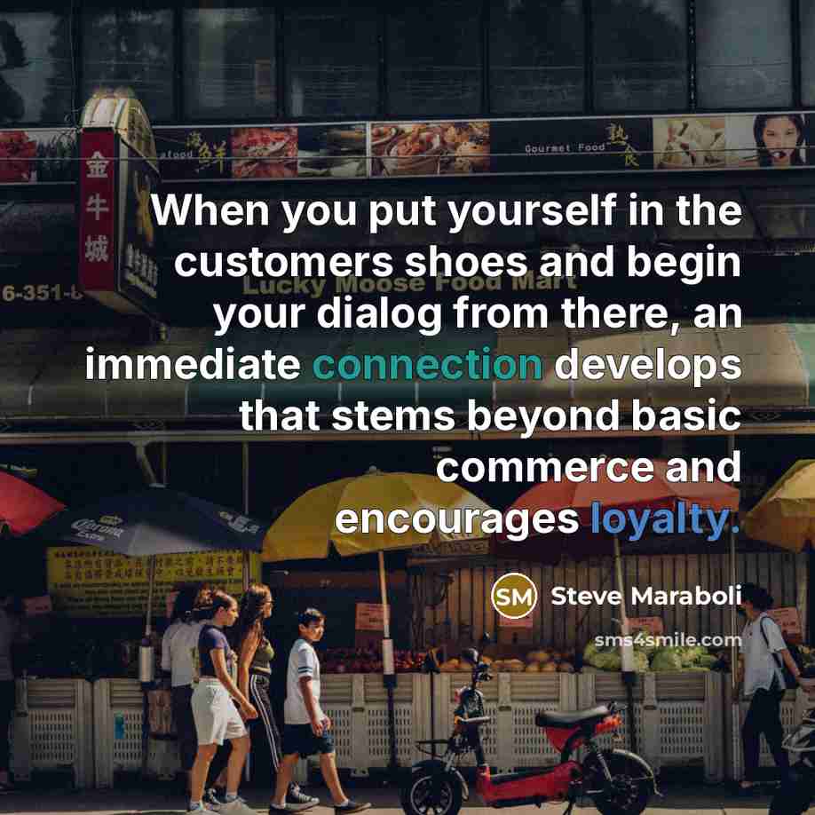 “When you put yourself in the customers shoes and begin…” quote by Steve Maraboli