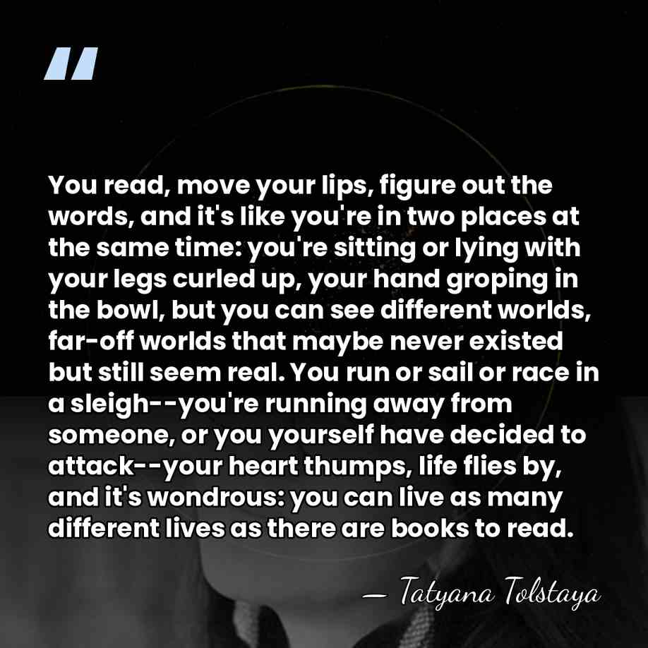 You read, move your lips, figure out the words, and it's like&hellip; - Tatyana Tolstaya