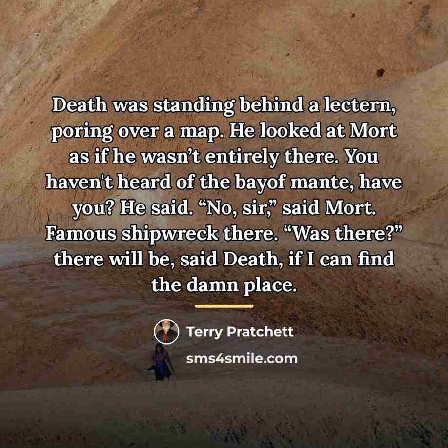 “Death was standing behind a lectern, poring over a map.…” quote by Terry Pratchett