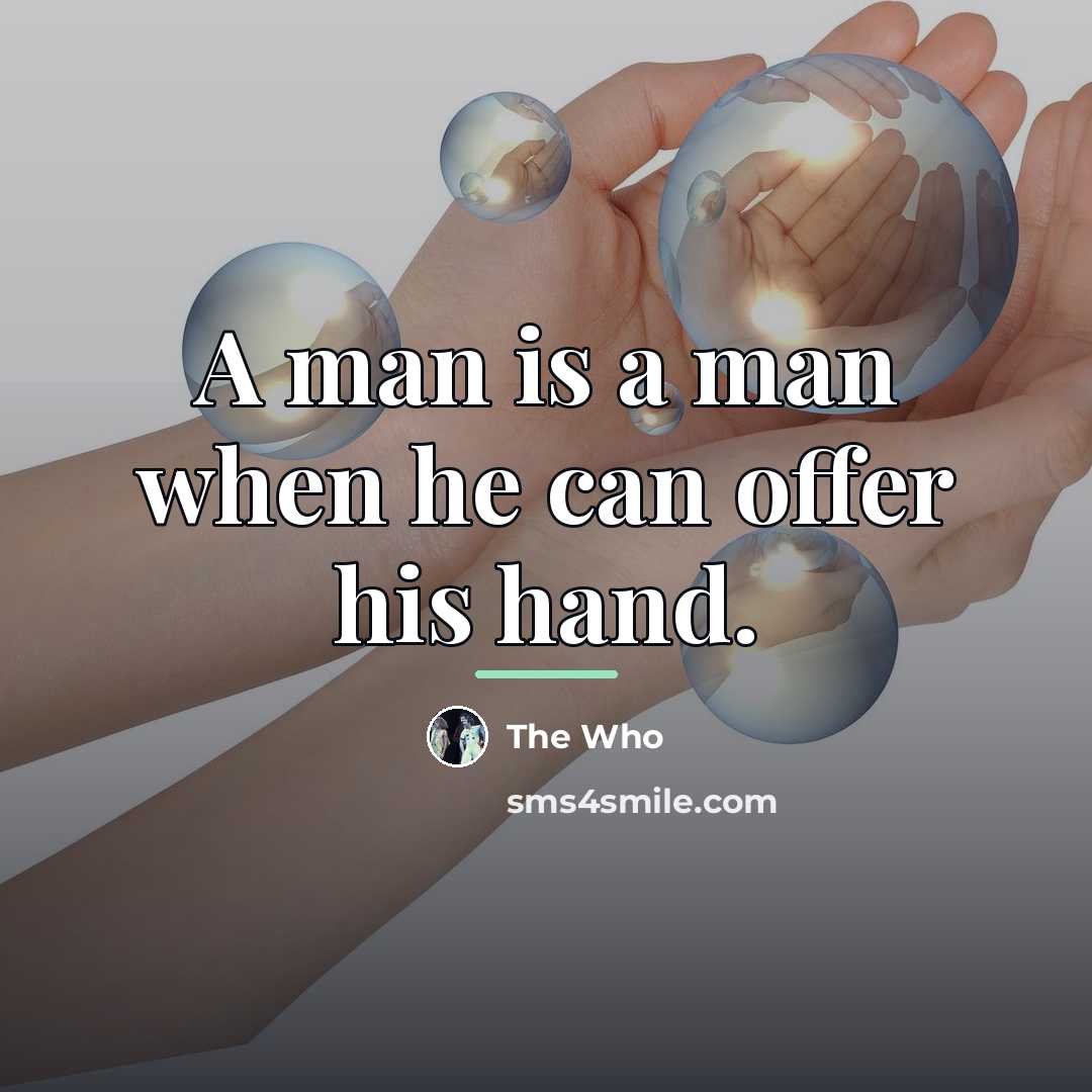 “A man is a man when he can offer his…” quote by The Who