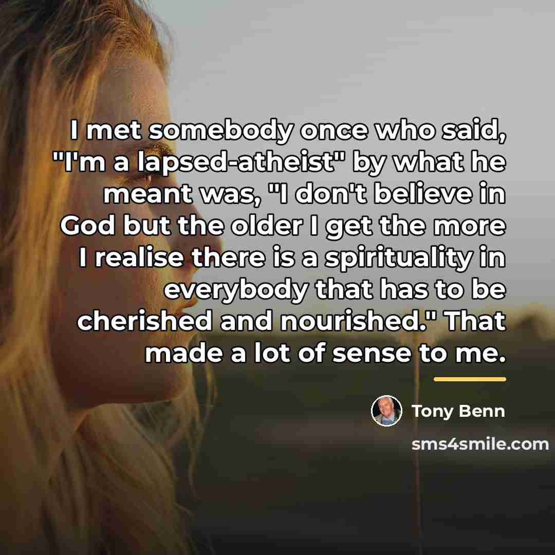 “I met somebody once who said, "I'm a lapsed-atheist" by…” quote by Tony Benn