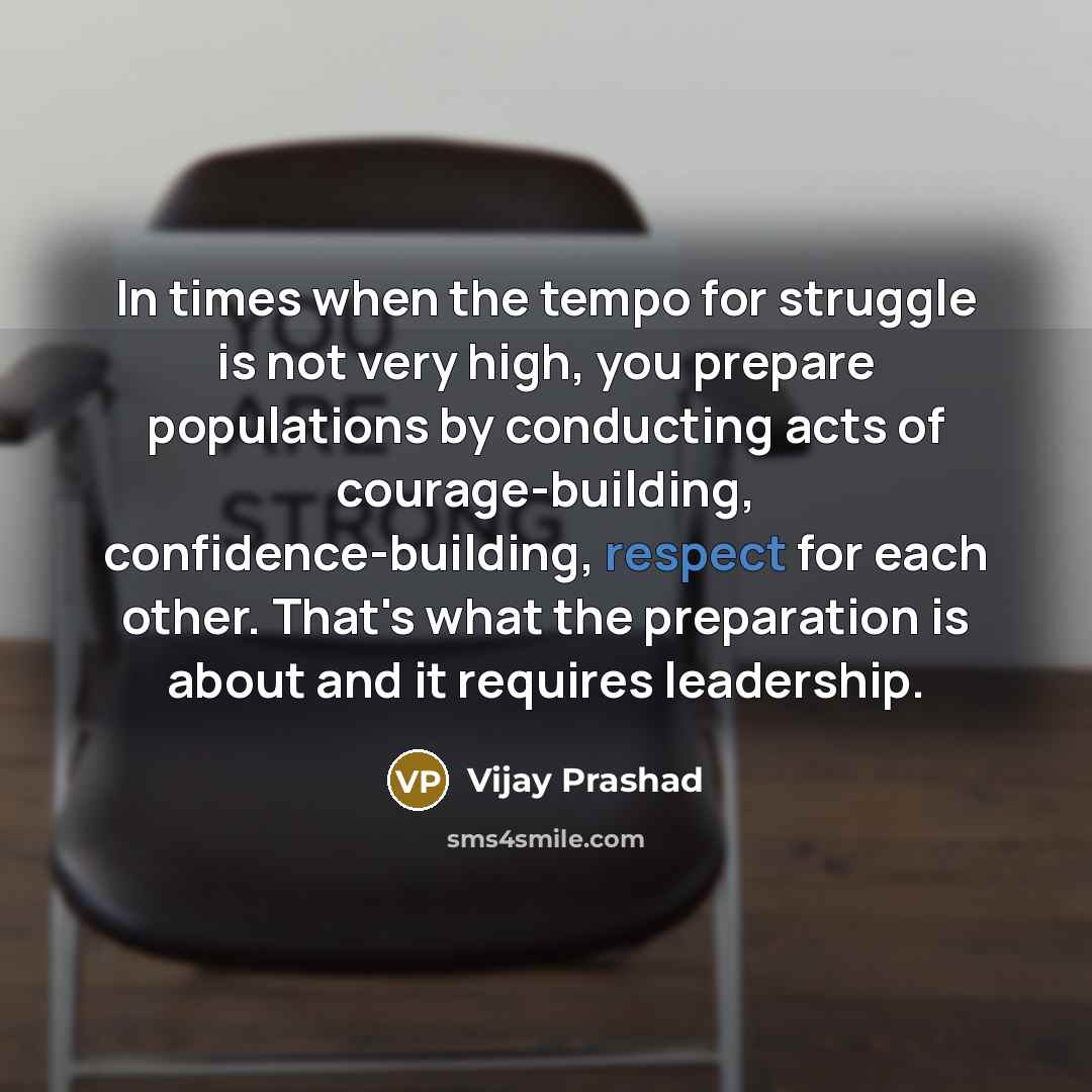 “In times when the tempo for struggle is not very…” quote by Vijay Prashad