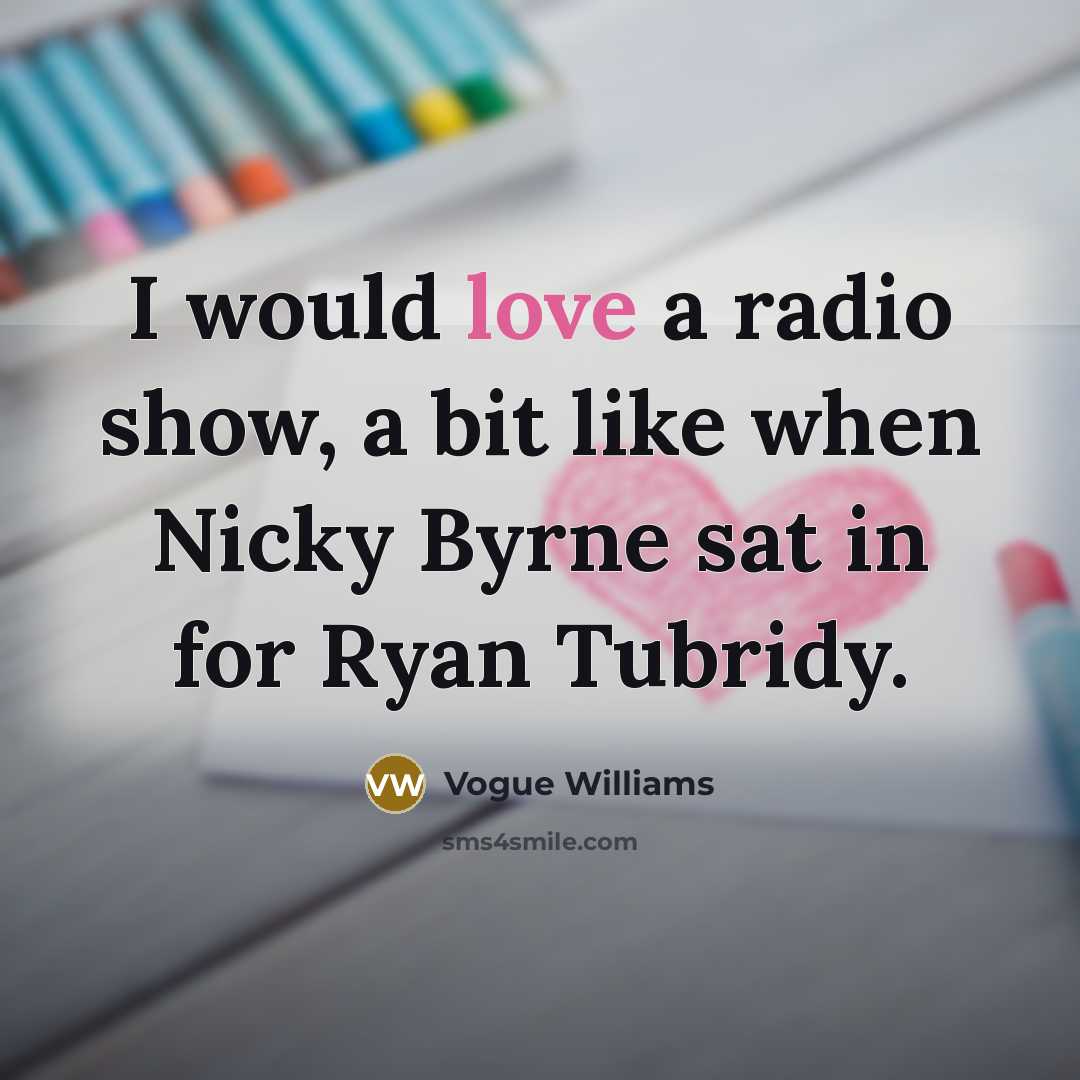 “I would love a radio show, a bit like when…” quote by Vogue Williams