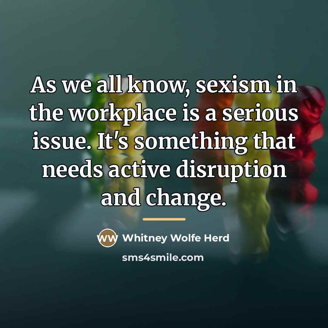 “As we all know, sexism in the workplace is a…” quote by Whitney Wolfe Herd