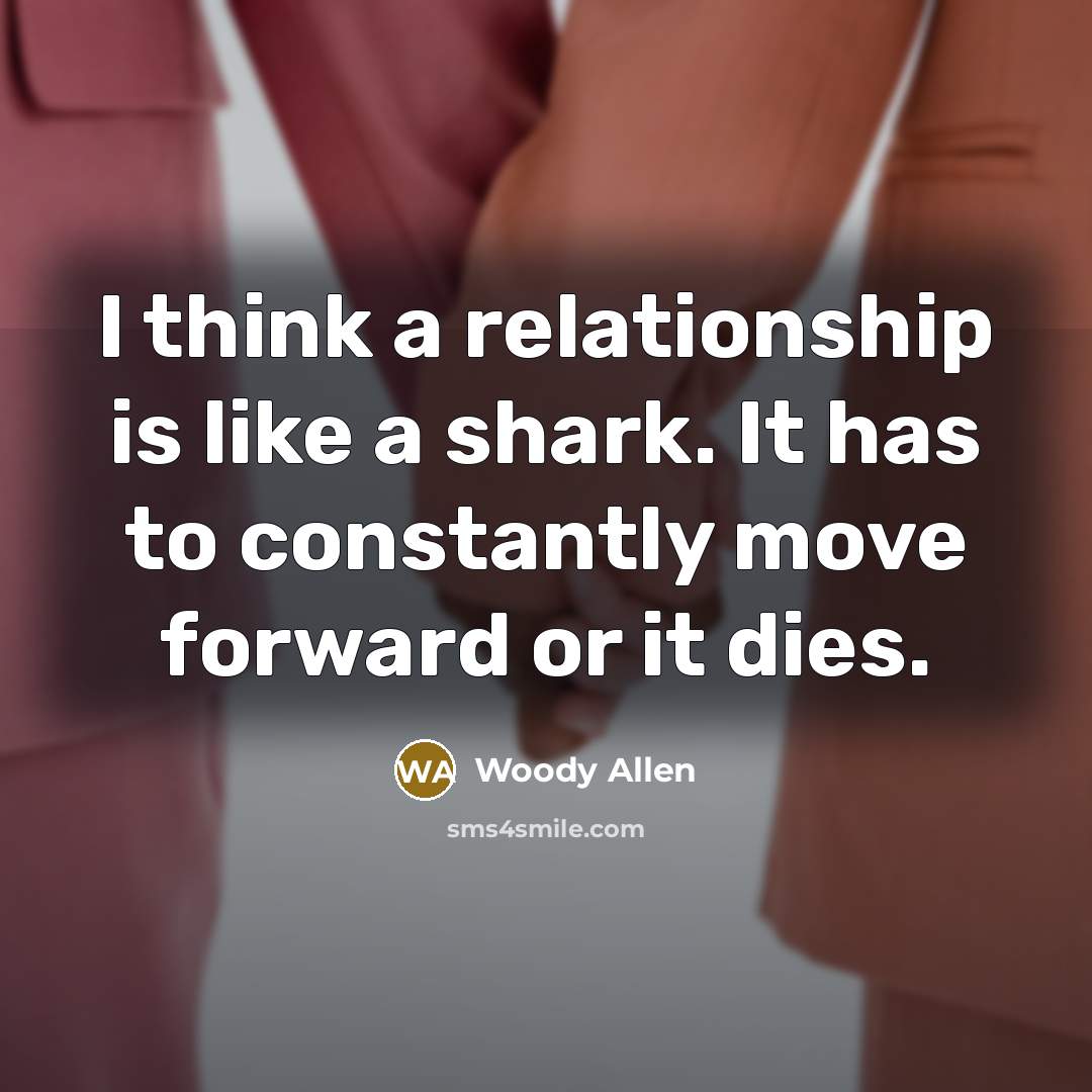 “I think a relationship is like a shark. It has…” quote by Woody Allen