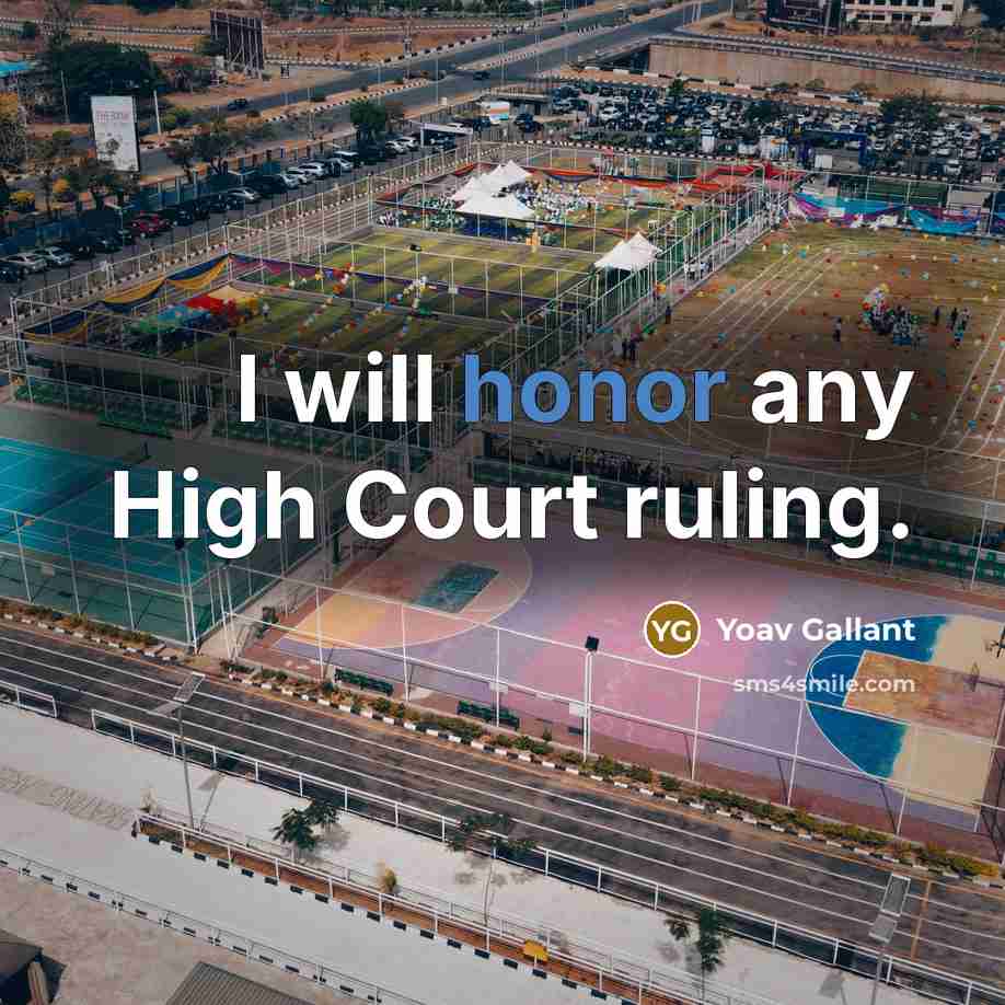 “I will honor any High Court ruling.…” quote by Yoav Gallant