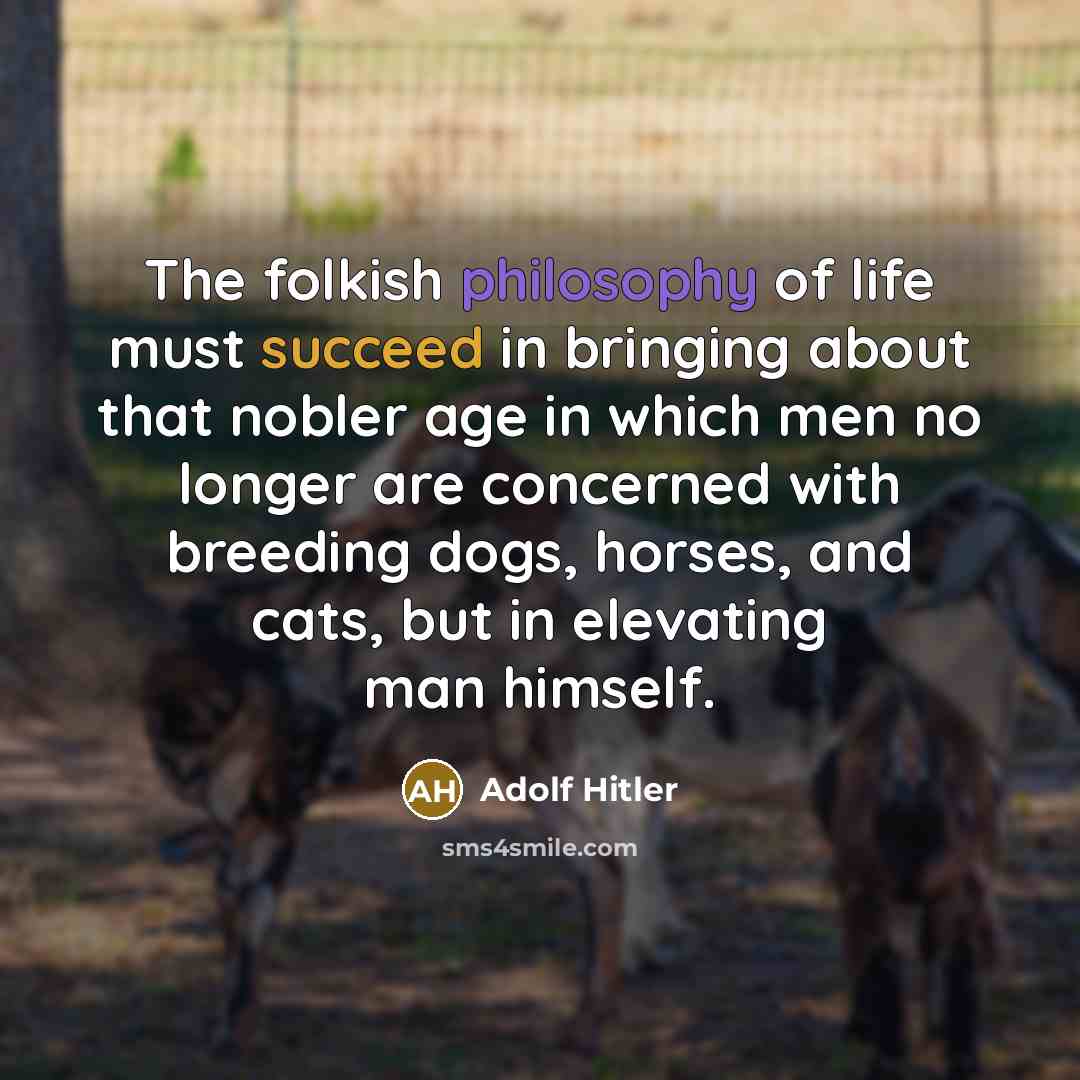 “The folkish philosophy of life must succeed in bringing about…” quote by Adolf Hitler
