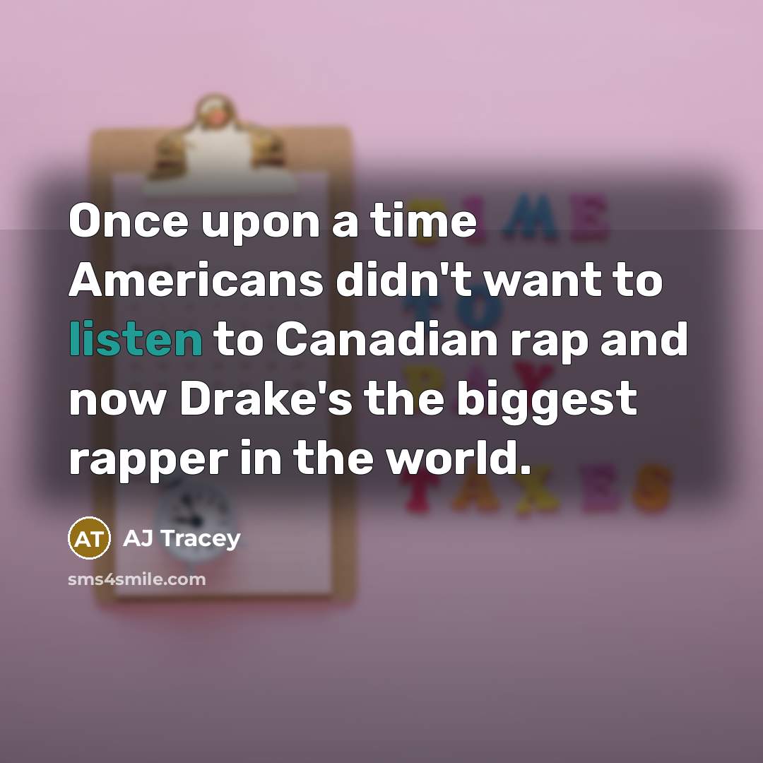 “Once upon a time Americans didn't want to listen to…” quote by AJ Tracey