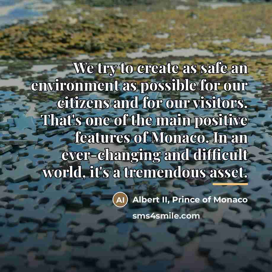 “We try to create as safe an environment as possible…” quote by Albert II, Prince of Monaco