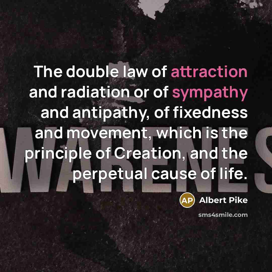 “The double law of attraction and radiation or of sympathy…” quote by Albert Pike