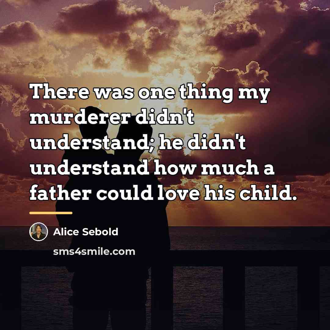 “There was one thing my murderer didn't understand; he didn't…” quote by Alice Sebold