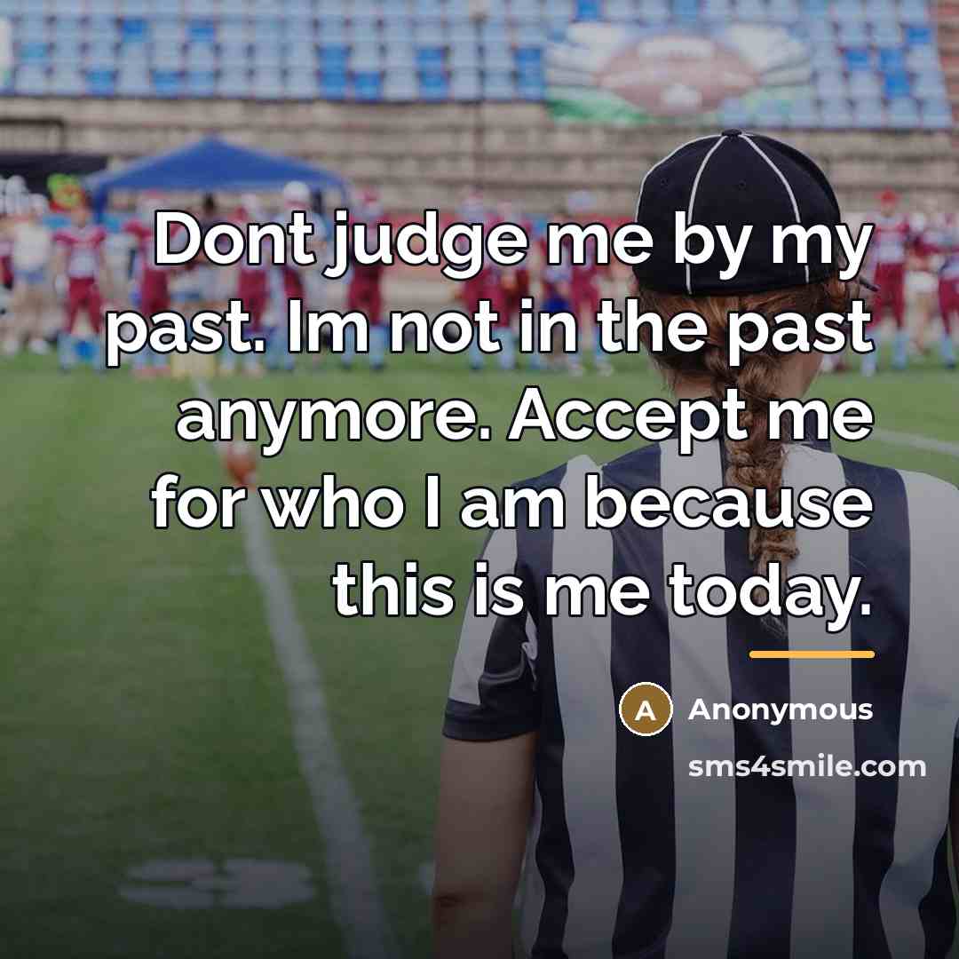 “Dont judge me by my past. Im not in the…” quote by Anonymous