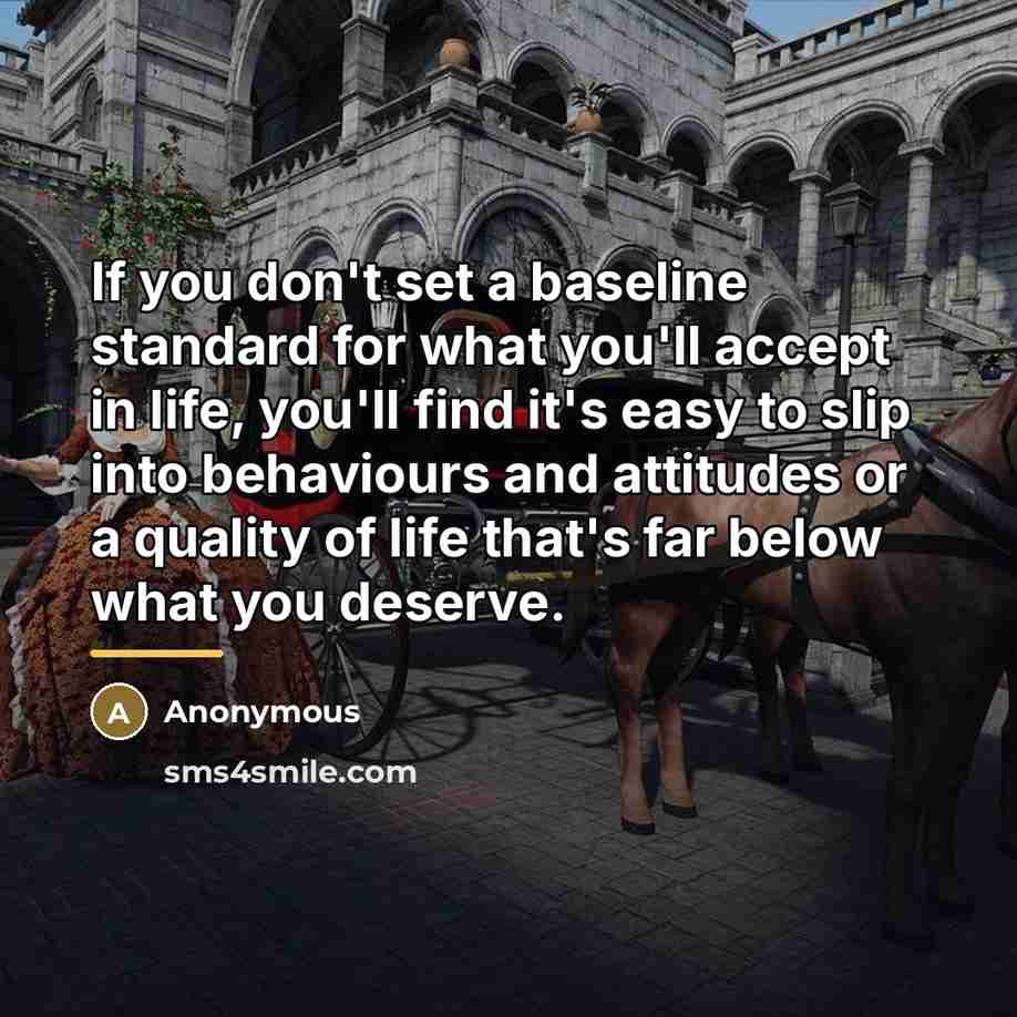 “If you don't set a baseline standard for what you'll…” quote by Anonymous
