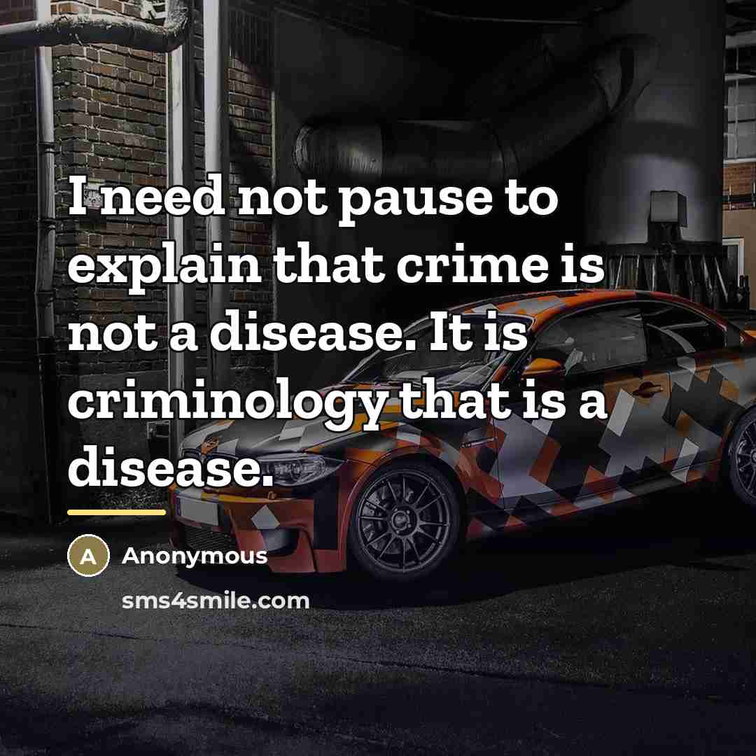 “I need not pause to explain that crime is not…” quote by Anonymous