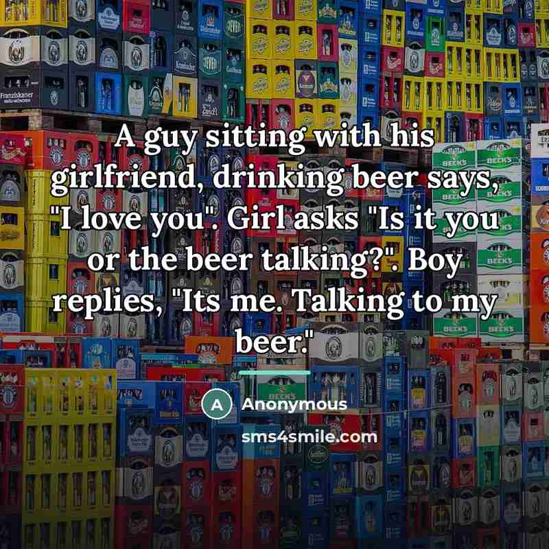 “A guy sitting with his girlfriend, drinking beer says, "I…” quote by Anonymous