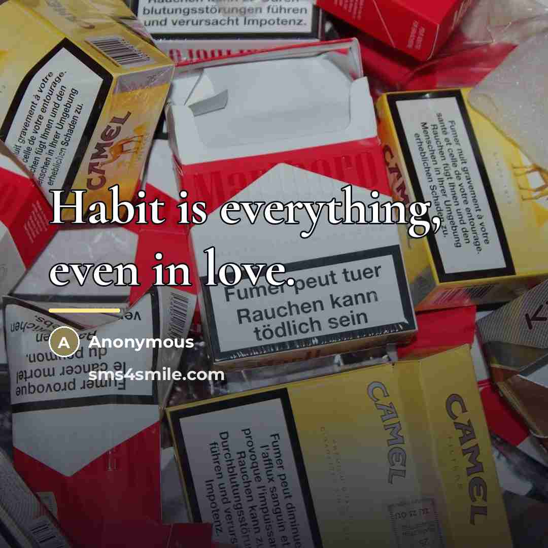 “Habit is everything, even in love.…” quote by Anonymous