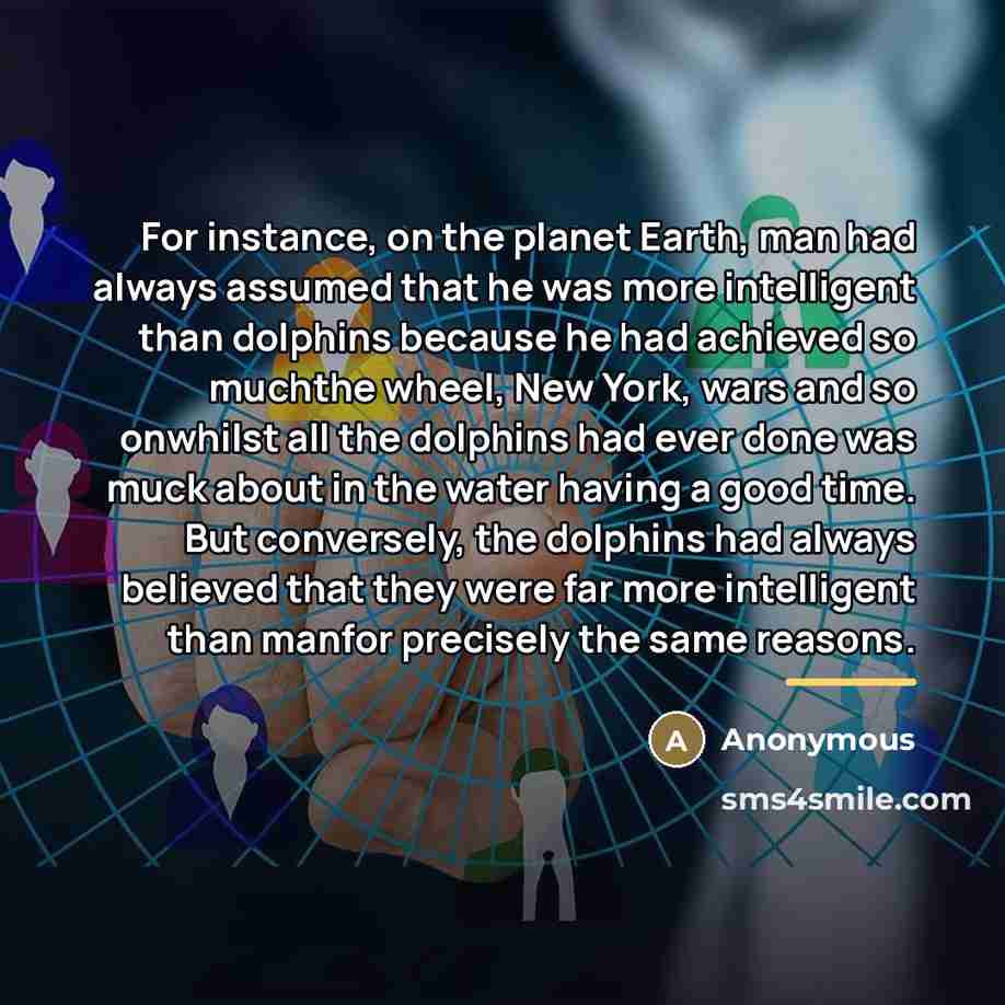 “For instance, on the planet Earth, man had always assumed…” quote by Anonymous