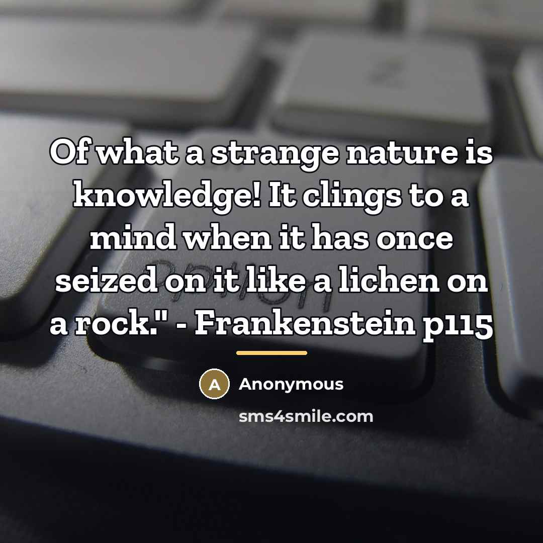 “Of what a strange nature is knowledge! It clings to…” quote by Anonymous