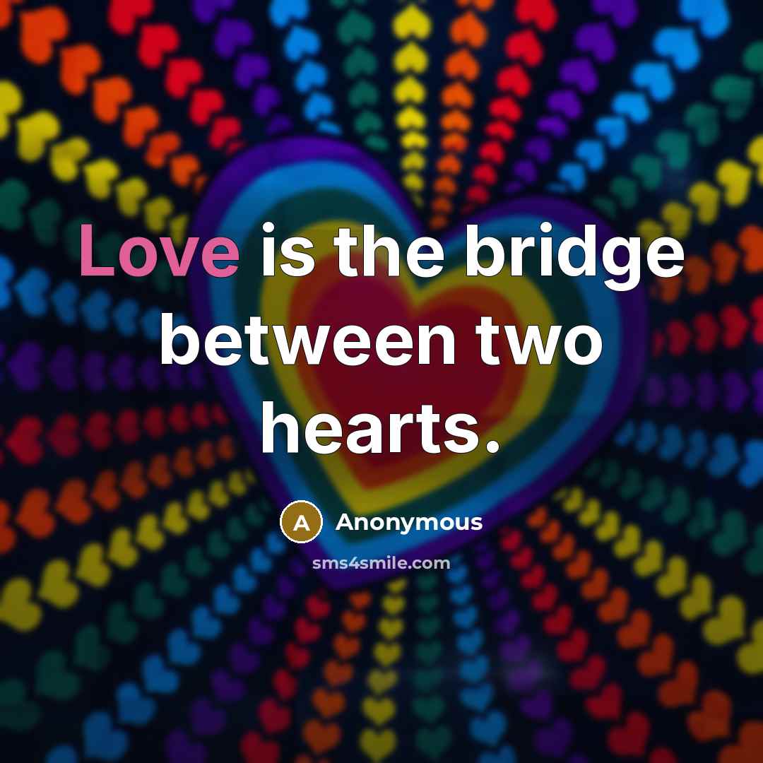 “Love is the bridge between two hearts.…” quote by Anonymous